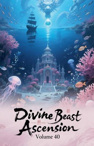 Divine Beast Ascension, Volume 40