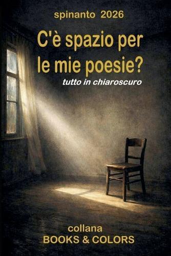 C'E' SPAZIO PER LE MIE POESIE? tutto in chiaroscuro
