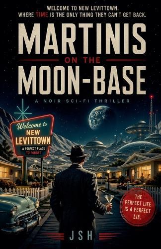 Martinis on the Moon-Base: A Noir Sci-Fi Thriller
