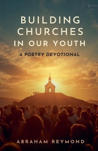 Building Churches in Our Youth: A Poetry Devotional
