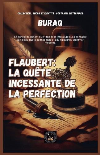 Flaubert: La quête incessante de la perfection