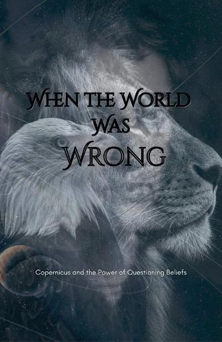 When the World Was Wrong