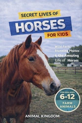 Secret Lives of Horses for Kids