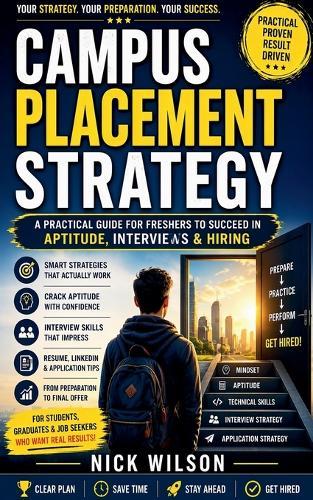 Campus Placement Strategy: A Practical Guide for Freshers to Succeed in Aptitude, Interviews & Hiring