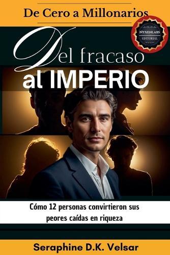Del fracaso al imperio: Cómo 12 personas convirtieron sus peores caídas en riqueza