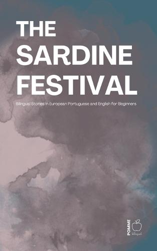 The Sardine Festival: Bilingual Stories in European Portuguese and English for Beginners