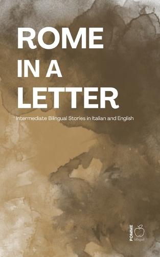 Rome in a Letter: Intermediate Bilingual Stories in Italian and English
