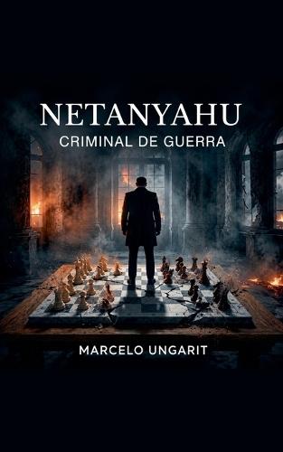 Netanyahu. Criminal de Guerra