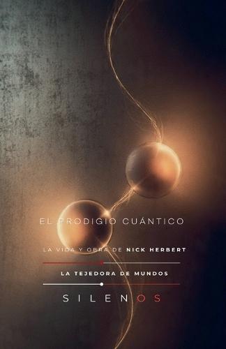 El Prodigio Cuántico: La Vida y Obra de Nick Herbert