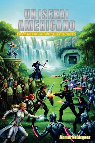 Un Isekai Americano: El Amanecer de los Guardianes