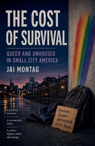 The Cost of Survival: Queer and Unhoused in Small City America
