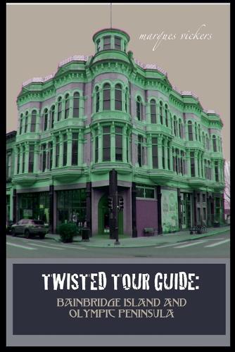 Twisted Tour Guide: Bainbridge Island and Olympic Peninsula