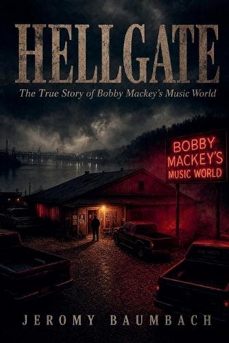 Hellgate: The True Story of Bobby Mackey's Music World