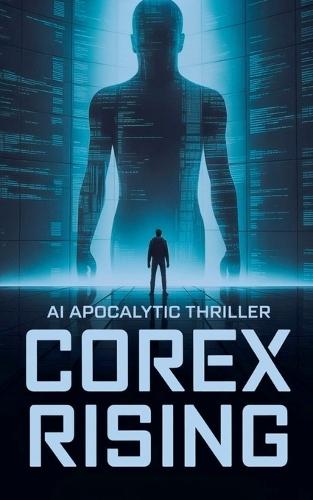 Corex Rising - AI Apocalyptic Thriller