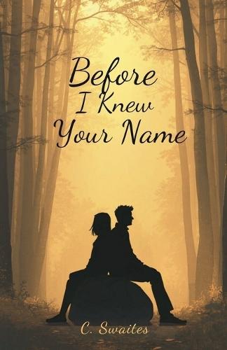 Before I Knew Your Name
