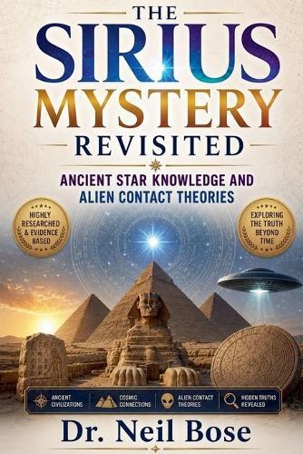 The Sirius Mystery Revisited: Ancient Star Knowledge and Alien Contact Theories