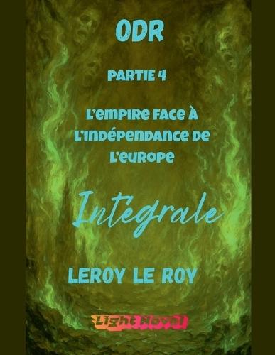 ODR - Partie 4 L'Empire face à l'indépendance de l'Europe - Intégrale