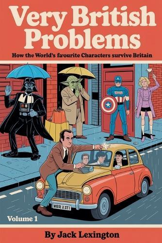 Very British Problems: How the World's Favourite Characters Survive Britain