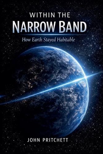Within the Narrow Band: How Earth Stayed Habitable