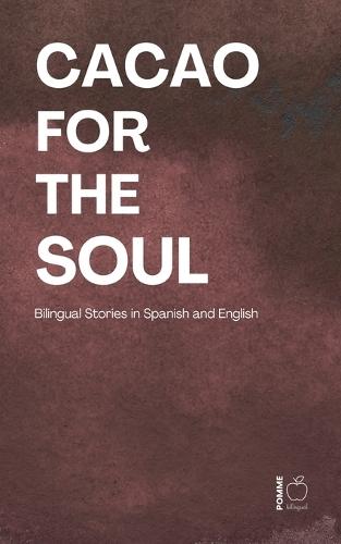 Cacao for the Soul: Bilingual Stories in Spanish and English