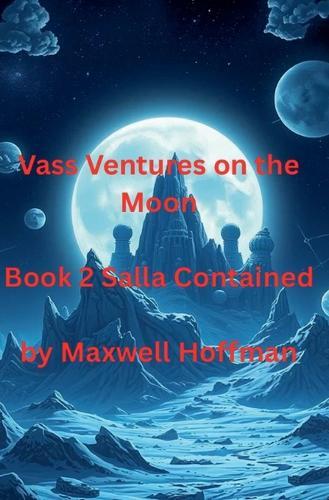 Vass Ventures on the Moon Book 2 Salla Contained