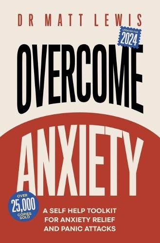 Overcome Anxiety: A Self Help Toolkit for Anxiety Relief and Panic Attacks