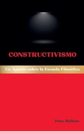 Constructivismo: Un Apunte sobre la Escuela Filosófica