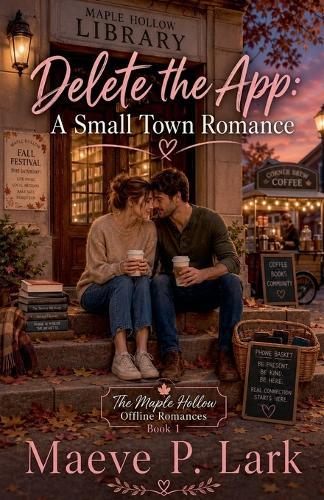 Delete the App: A Small Town Romance