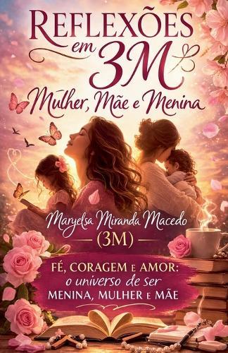Reflexões em 3M: Mulher, Mãe e Menina