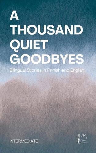 A Thousand Quiet Goodbyes: Bilingual Stories in Finnish and English Intermediate