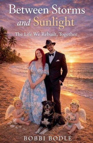 Between Storms and Sunlight: The Life We Rebuilt, Together