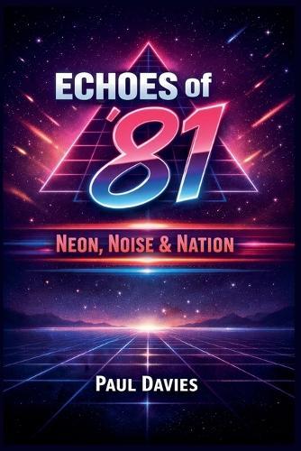 Echoes of '81: Neon, Noise & Nation