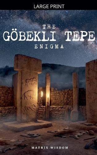 The Göbekli Tepe Enigma