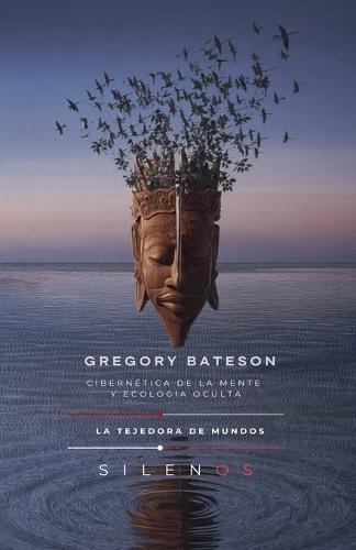 Gregory Bateson: Cibernética de la Mente