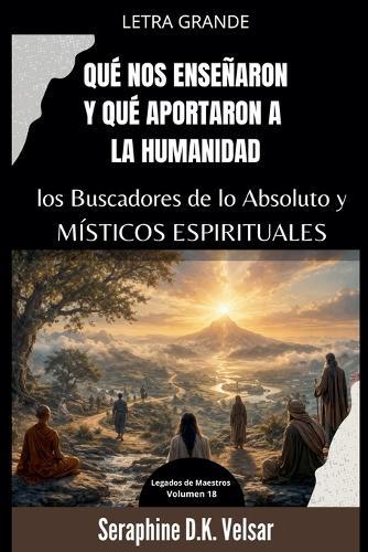Qué nos enseñaron y qué aportaron a la humanidad los Buscadores de lo Absoluto y Místicos Espirituales