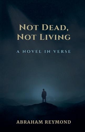 Not Dead, Not Living: A Novel in Verse