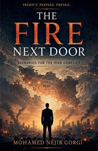 The Fire Next Door: Scenarios for the Iran Conflict