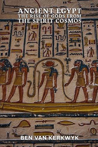 Ancient Egypt, The Rise of Gods From the Spirit Cosmos