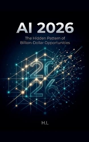 AI 2026: The Hidden Pattern of Billion-Dollar Opportunities