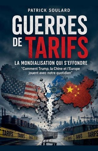 Guerres des tarifs, la mondialisation qui s'effondre
