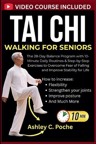 Tai Chi Walking for Seniors: The 28-Day Balance Program with 10-Minute Daily Routines & Step-by-Step Exercises to Overcome Fear of Falling and Improve Stability for Life