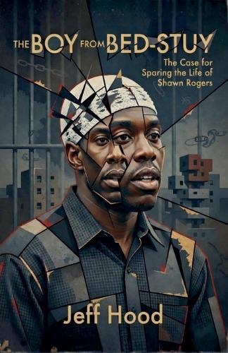 The Boy from Bed-Stuy: The Case for Sparing the Life of Shawn Rogers