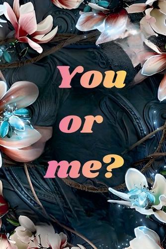 You or me?