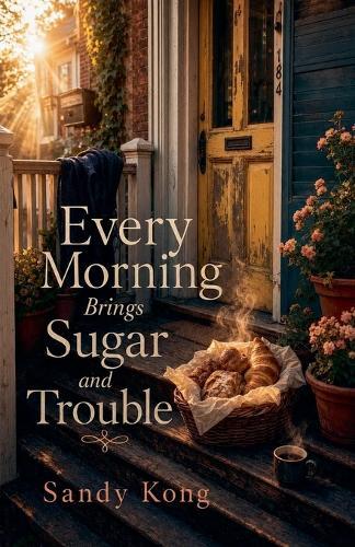 Every Morning Brings Sugar and Trouble