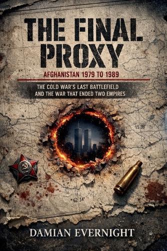 The Final Proxy: Afghanistan 1979 to 1989