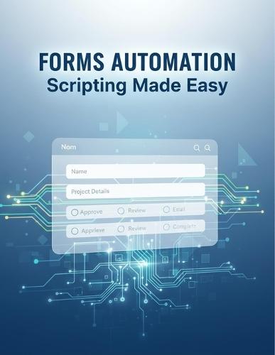 Forms Automation: Scripting Made Easy