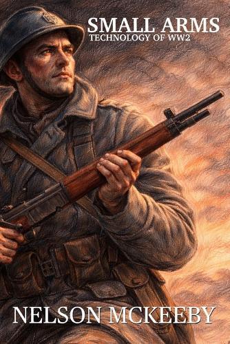 Small Arms Technology of WW2: Technology of WW2 Series