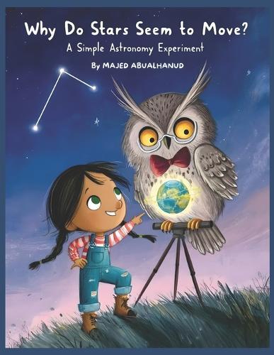 Why Do Stars Seem to Move? A Simple Astronomy Experiment: Exploring Earth's Rotation and the Night Sky Through a Hands-On Star Observation Activity