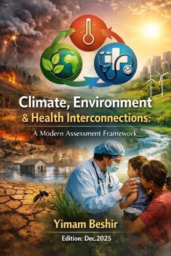 Climate, Environment & Health Interconnections: A Modern Assessment Framework