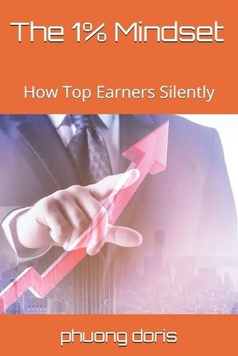 The 1% Mindset: How Top Earners Silently